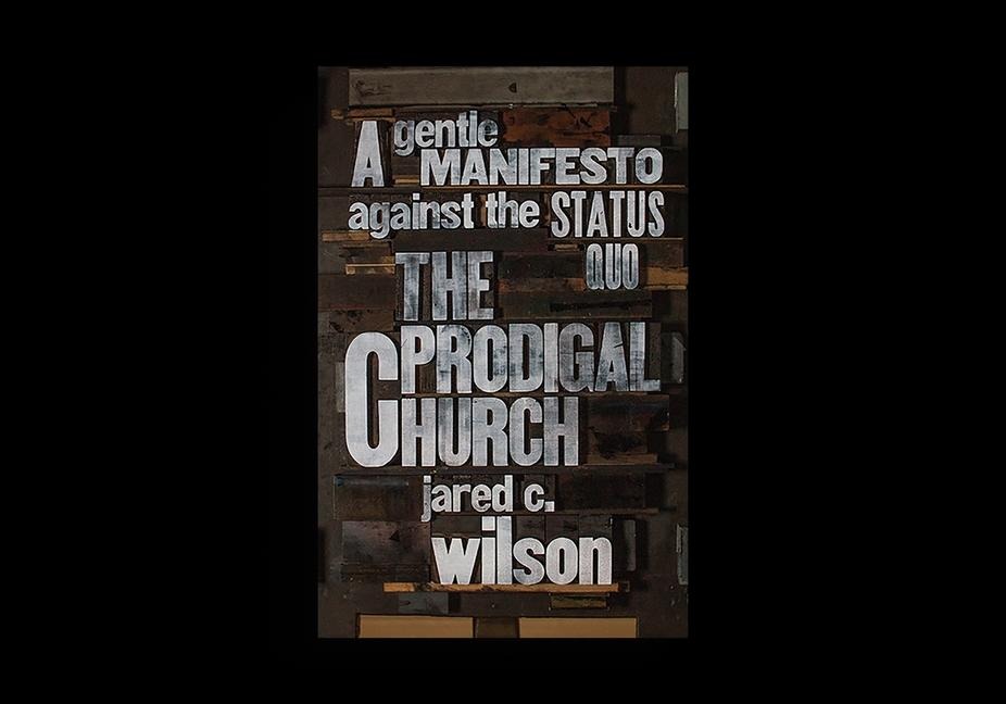 The Prodigal Church: A Gentle Manifesto Against the Status Quo
