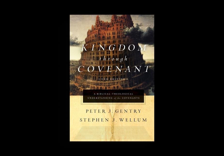 Kingdom through Covenant: A Biblical-Theological Understanding of the Covenants (Second Edition)