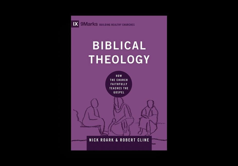 Biblical Theology: How the Church Faithfully Teaches the Gospel