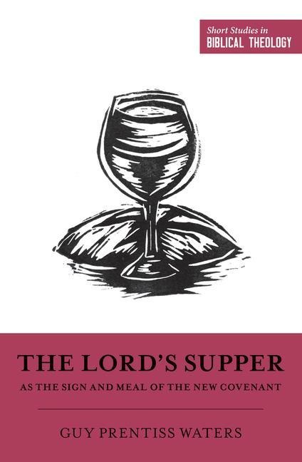 The Lords Supper as the Sign and Meal of the New Covenant