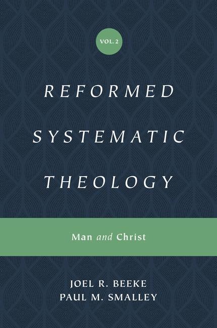 Reformed Systematic Theology, Volume 2: Man and Christ
