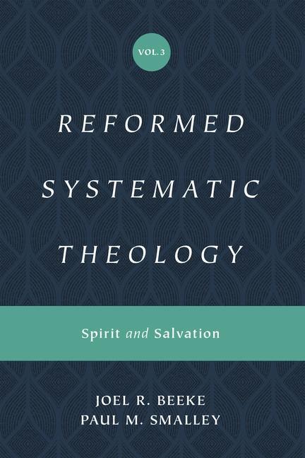 Reformed Systematic Theology, Volume 3: Spirit and Salvation