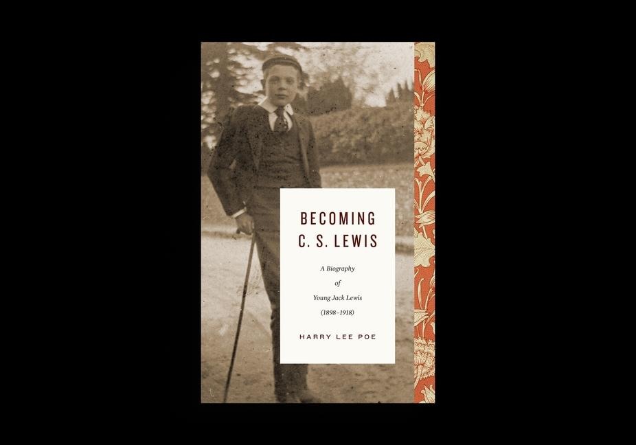 Becoming C. S. Lewis: A Biography of Young Jack Lewis (1898-1918)