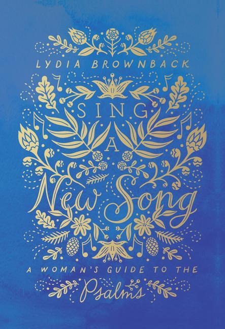 Sing a New Song: A Womans Guide to the Psalms