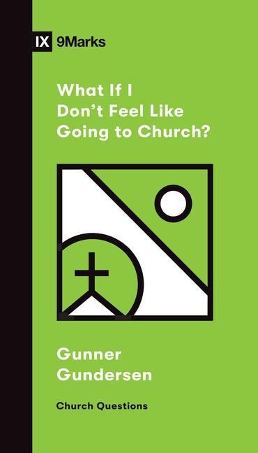 What If I Dont Feel Like Going to Church?