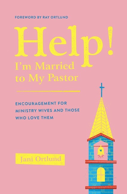Help! Im Married to My Pastor: Encouragement for Ministry Wives and Those Who Love Them