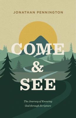 Come and See: The Journey of Knowing God Through Scripture