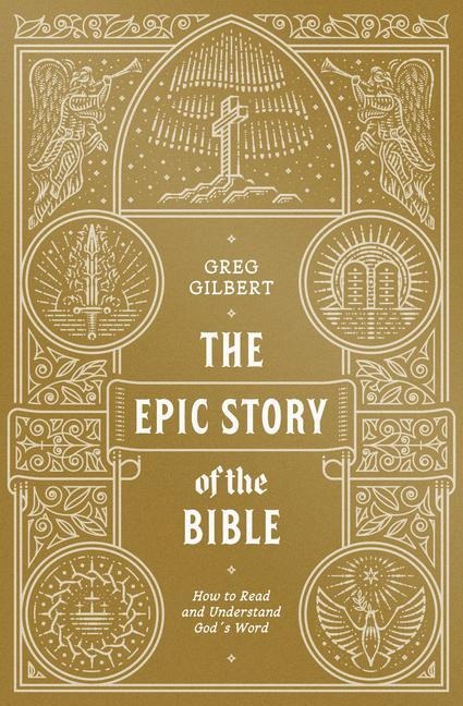 The Epic Story of the Bible: How to Read and Understand Gods Word