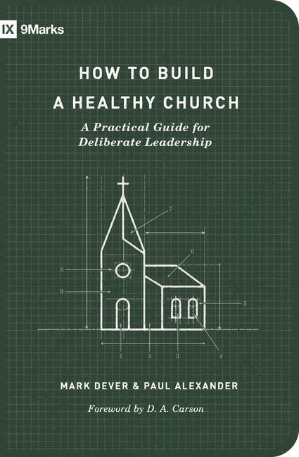 How to Build a Healthy Church: A Practical Guide for Deliberate Leadership (Second Edition)