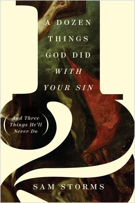 A Dozen Things God Did with Your Sin (and Three Things Hell Never Do)