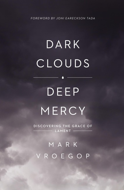 Dark Clouds, Deep Mercy: Discovering the Grace of Lament
