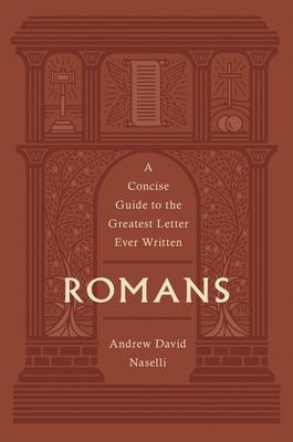 Romans: A Concise Guide to the Greatest Letter Ever Written