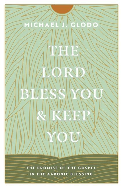 The Lord Bless You and Keep You