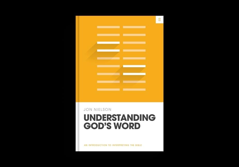 Understanding Gods Word: An Introduction to Interpreting the Bible