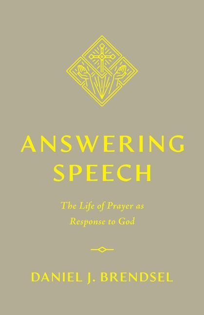 Answering Speech: The Life of Prayer as Response to God