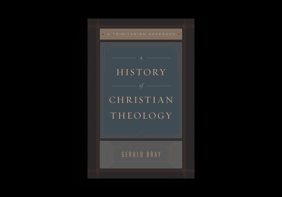 A History of Christian Theology: A Trinitarian Approach