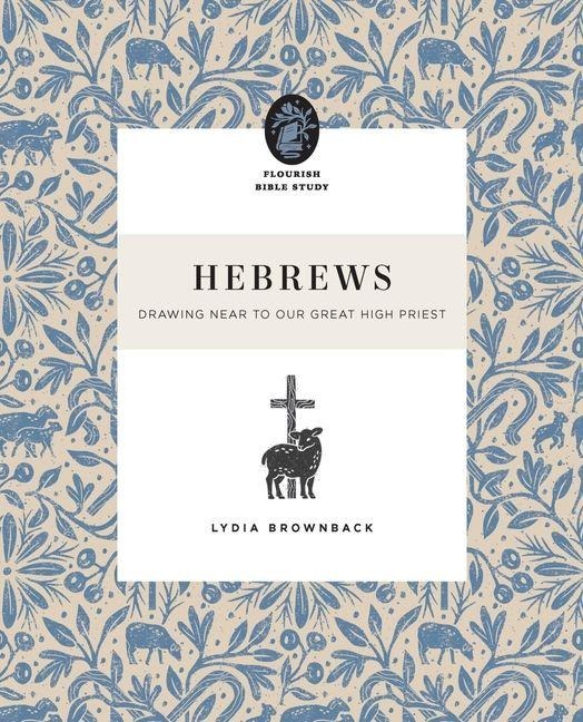 Hebrews: Drawing Near to Our Great High Priest