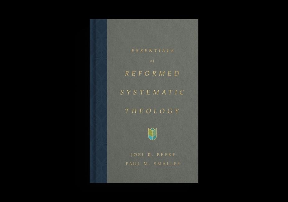 Essentials of Reformed Systematic Theology