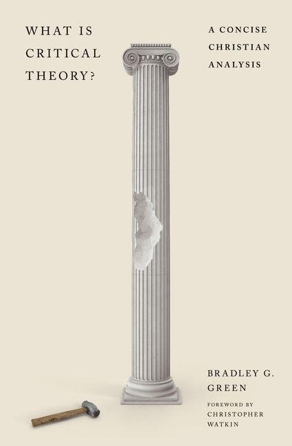What Is Critical Theory?: A Concise Christian Analysis