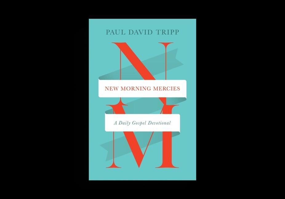 New Morning Mercies: A Daily Gospel Devotional
