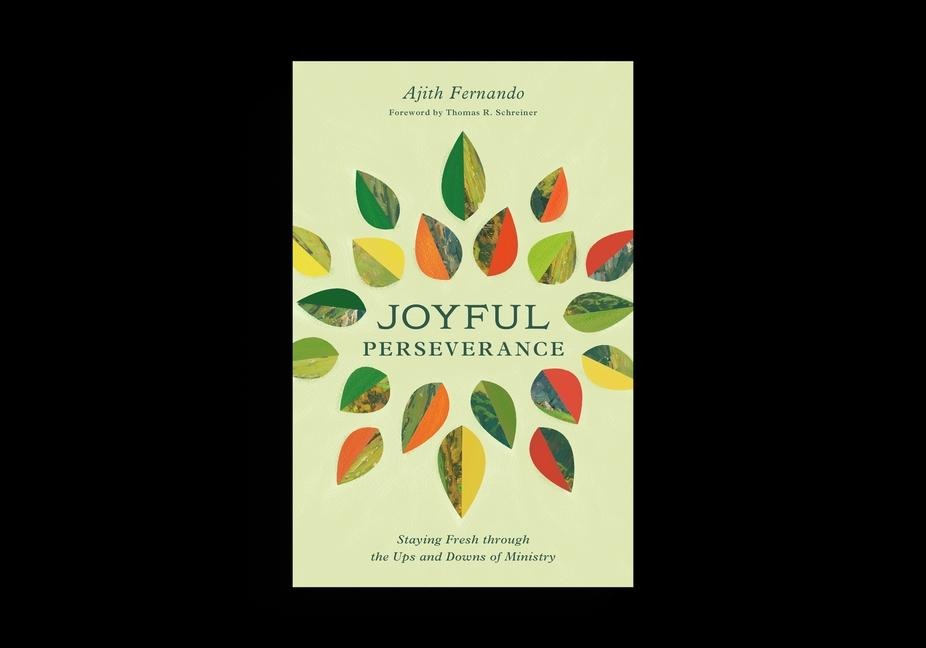 Joyful Perseverance: Staying Fresh through the Ups and Downs of Ministry
