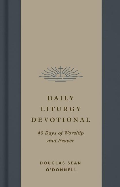 Daily Liturgy Devotional: 40 Days of Worship and Prayer