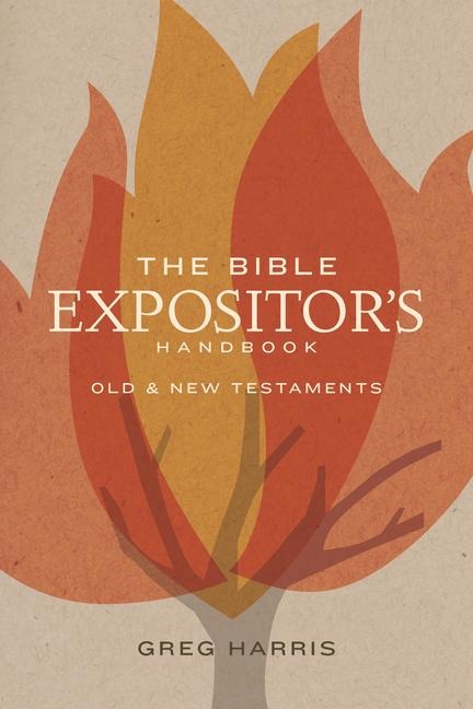 The Bible Expositors Handbook: Old & New Testaments
