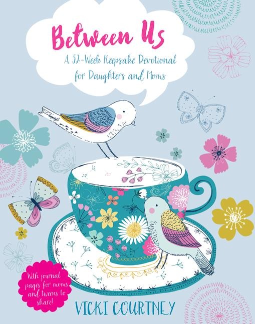 Between Us: A 52-Week Keepsake Devotional for Moms and Daughters