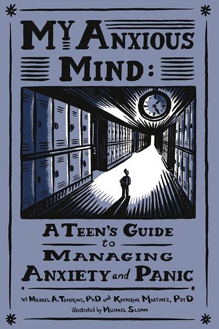 My Anxious Mind: A Teens Guide to Managing Anxiety and Panic