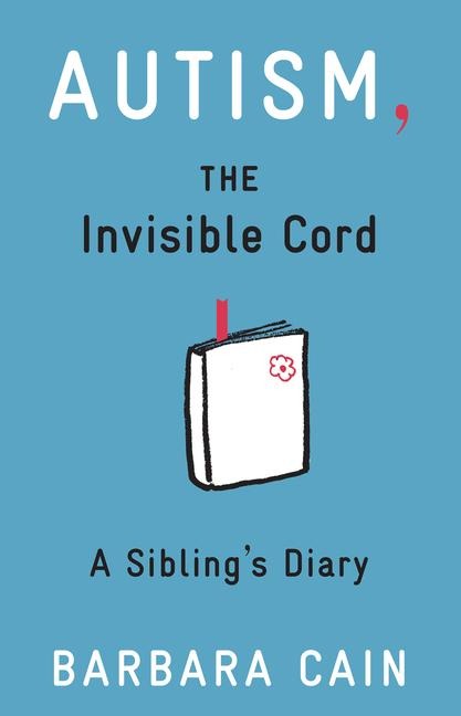 Autism, the Invisible Cord: A Siblings Diary