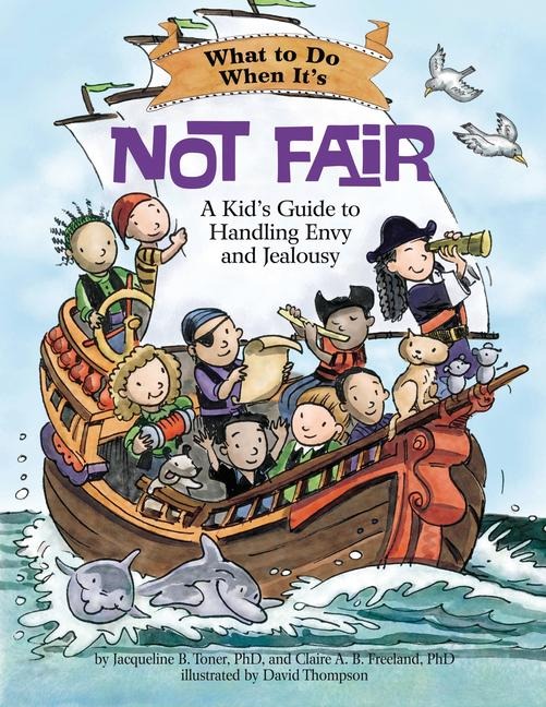 What to Do When Its Not Fair: A Kids Guide to Handling Envy and Jealousy
