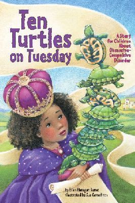 Ten Turtles on Tuesday: A Story for Children About Obsessive-Compulsive Disorder
