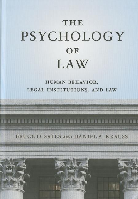 The Psychology of Law: Human Behavior, Legal Institutions, and Law