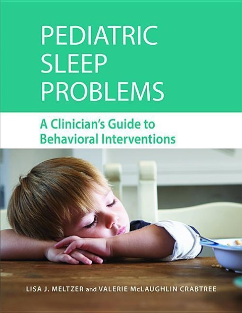 Pediatric Sleep Problems: A Clinicians Guide to Behavioral Interventions
