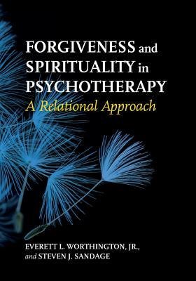 Forgiveness and Spirituality in Psychotherapy: A Relational Approach