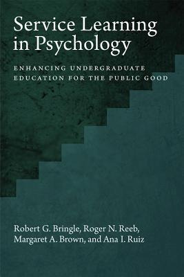 Service Learning in Psychology: Enhancing Undergraduate Education for the Public Good