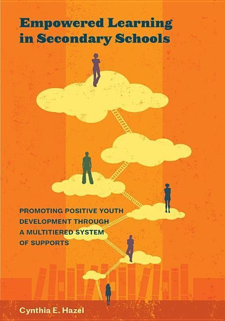 Empowered Learning in Secondary Schools: Promoting Positive Youth Development Through a Multitiered System of Supports