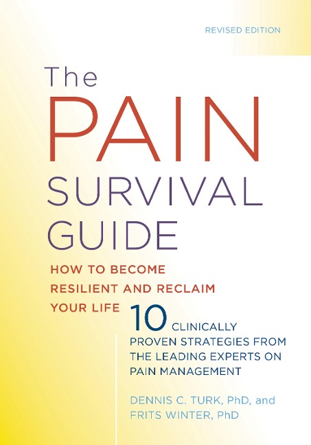 The Pain Survival Guide: How to Become Resilient and Reclaim Your Life