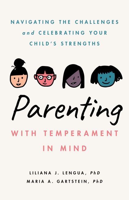Parenting with Temperament in Mind: Navigating the Challenges and Celebrating Your Childs Strengths