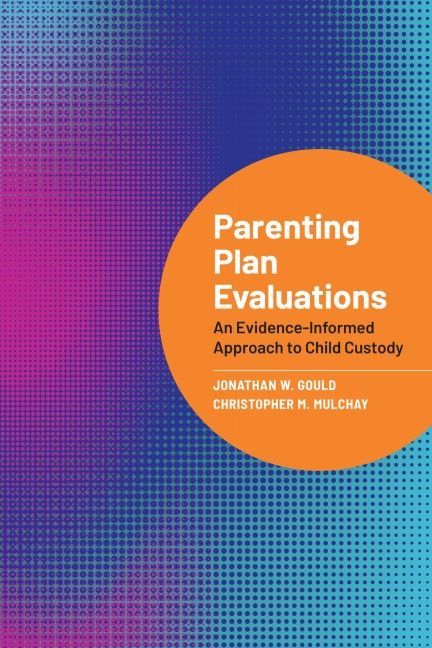 Parenting Plan Evaluations: An Evidence-Informed Approach to Child Custody