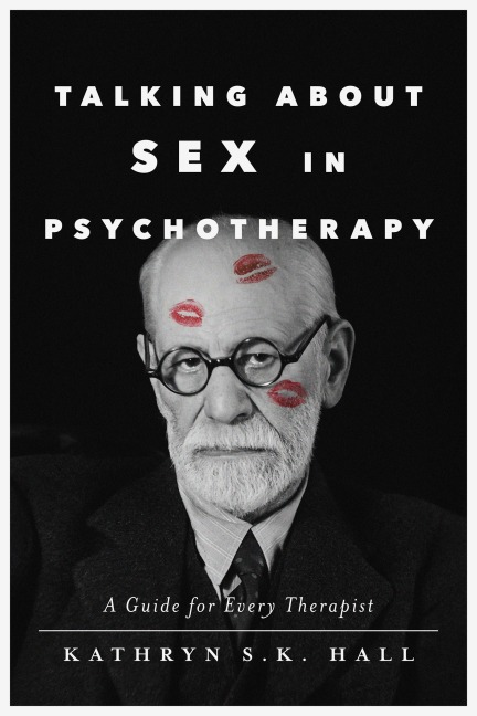Talking about Sex in Psychotherapy - a Guide for Every Therapist