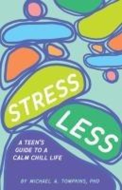 Stress Less: A Teen's Guide to a Calm Chill Life