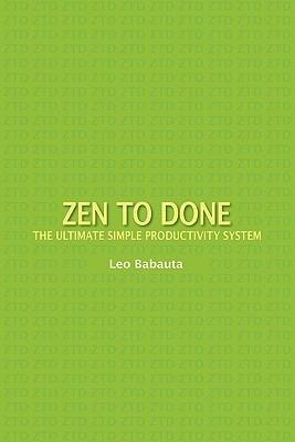 Zen to Done: The Ultimate Simple Productivity System