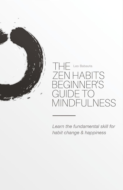 The Zen Habits Beginners Guide to Mindfulness