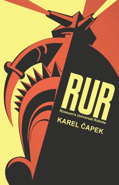 R.U.R.  Or, Rossums Universal Robots