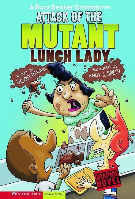 Attack of the Mutant Lunch Lady: A Buzz Beaker Brainstorm