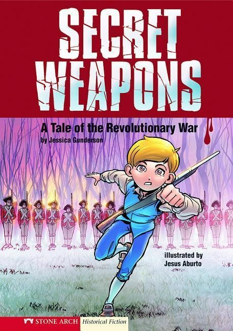 Secret Weapons: A Tale of the Revolutionary War
