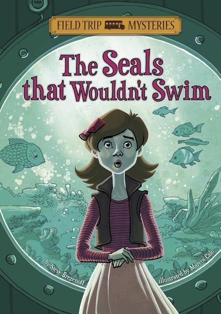 Field Trip Mysteries: The Seals That Wouldnt Swim