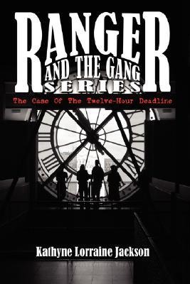 Ranger and the Gang Series: The Case of the Twelve-Hour Deadline