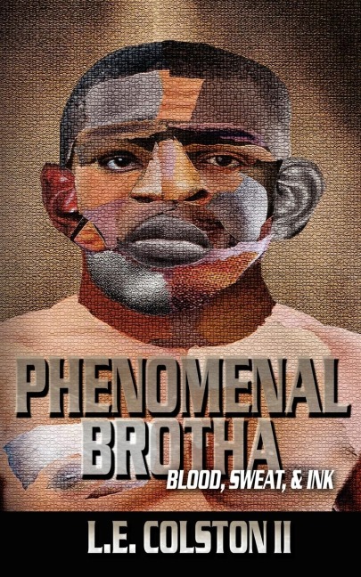 Phenomenal Brotha: Blood, Sweat, & Ink
